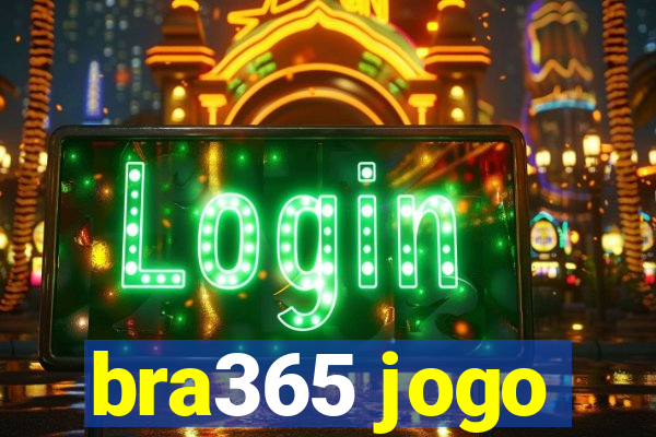 bra365 jogo